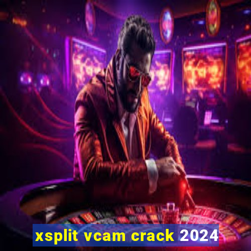 xsplit vcam crack 2024