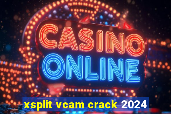 xsplit vcam crack 2024