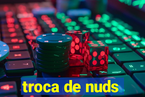 troca de nuds