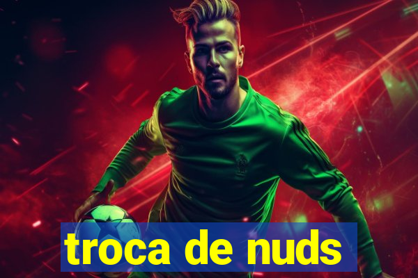 troca de nuds