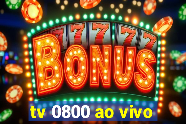 tv 0800 ao vivo