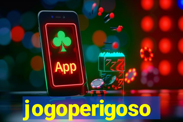 jogoperigoso