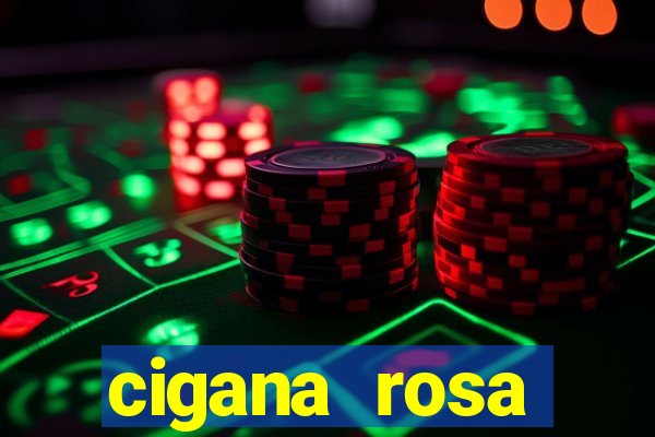 cigana rosa vermelha historia