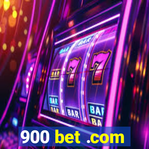 900 bet .com