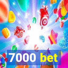 7000 bet