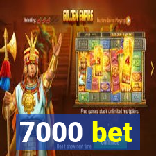 7000 bet