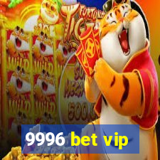 9996 bet vip