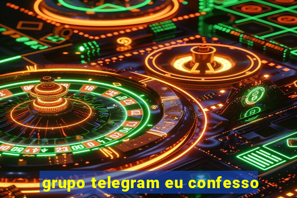 grupo telegram eu confesso