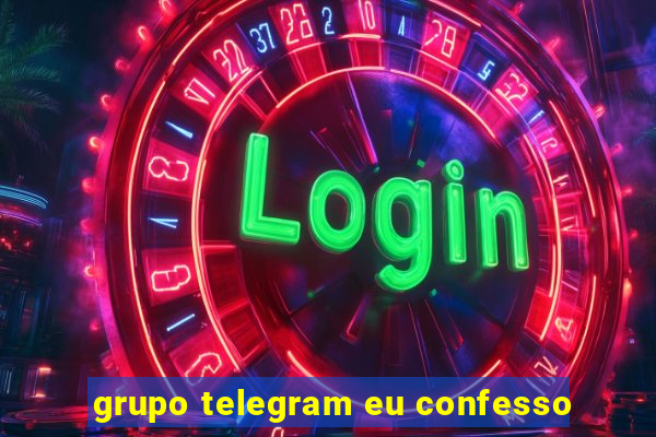 grupo telegram eu confesso