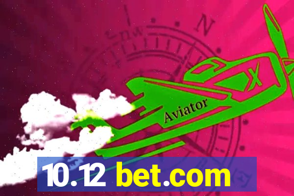 10.12 bet.com