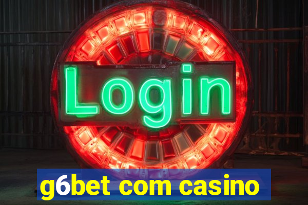 g6bet com casino