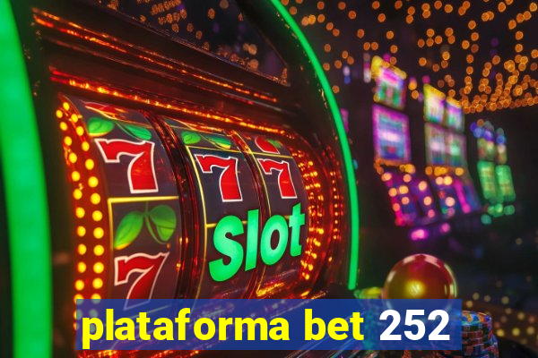 plataforma bet 252