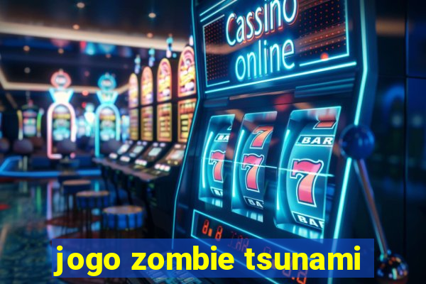 jogo zombie tsunami