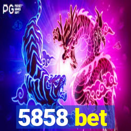 5858 bet