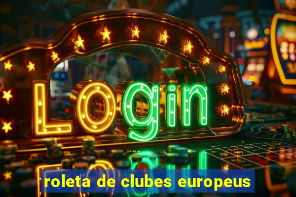 roleta de clubes europeus