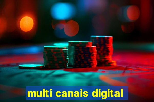 multi canais digital