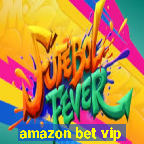 amazon bet vip