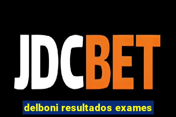 delboni resultados exames