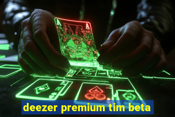 deezer premium tim beta