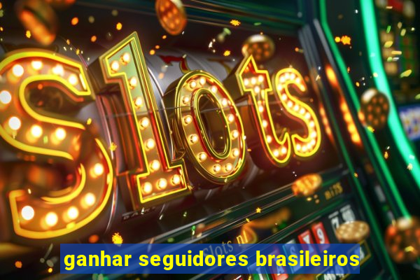 ganhar seguidores brasileiros