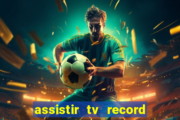 assistir tv record bahia ao vivo agora