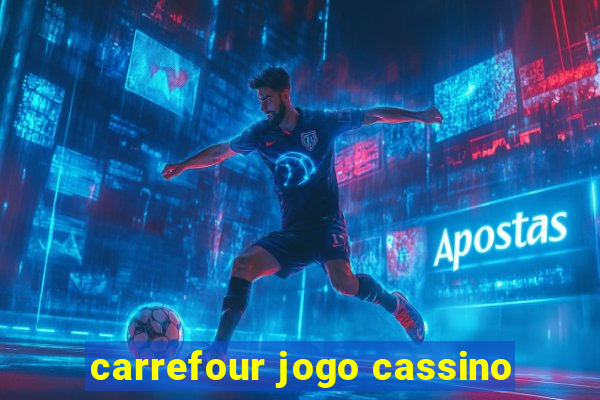 carrefour jogo cassino