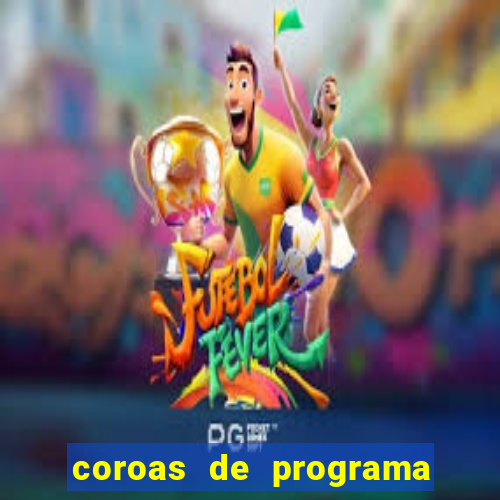 coroas de programa em santos