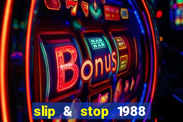 slip & stop 1988 bingo tarte!!!