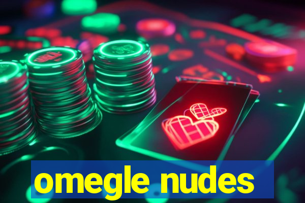 omegle nudes