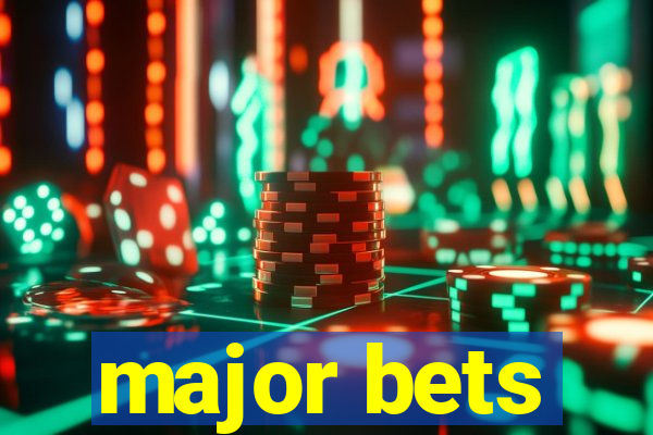 major bets