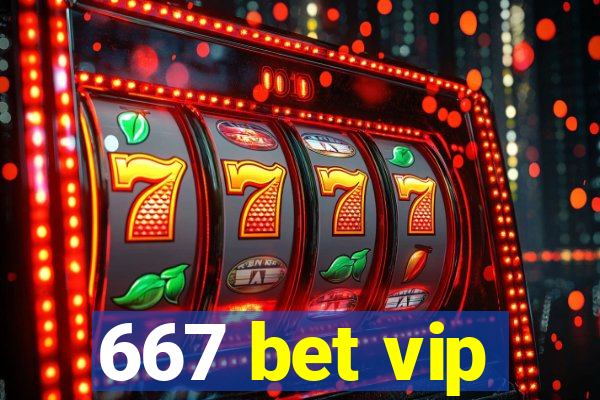 667 bet vip