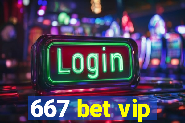 667 bet vip