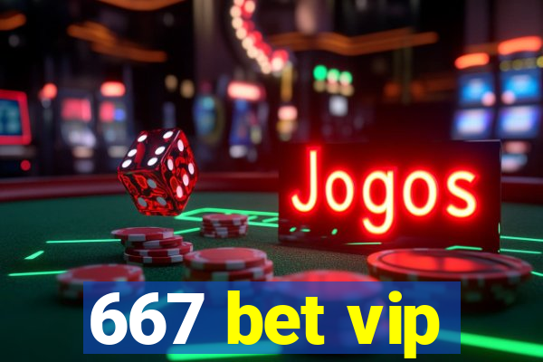 667 bet vip