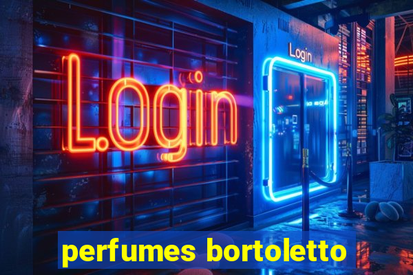 perfumes bortoletto