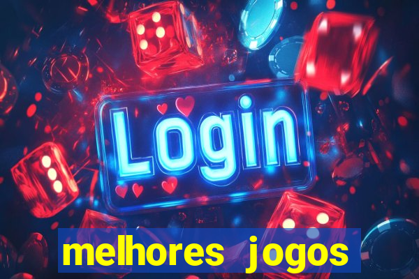 melhores jogos estrela bet