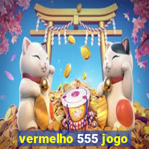 vermelho 555 jogo