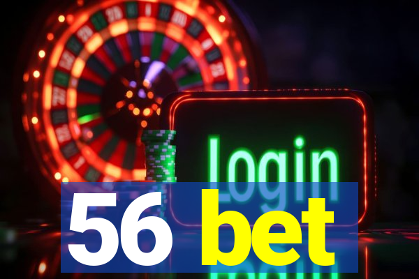 56 bet