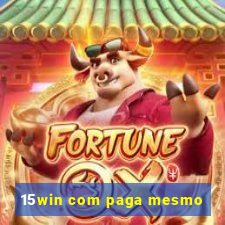 15win com paga mesmo