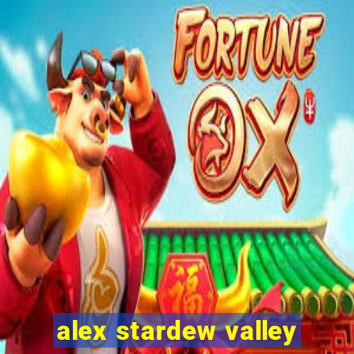 alex stardew valley