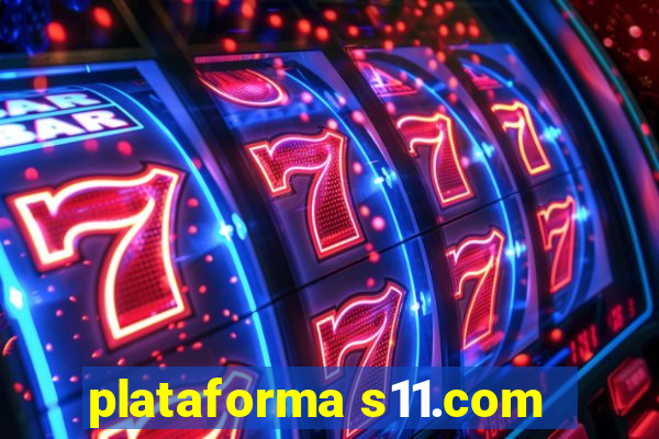 plataforma s11.com