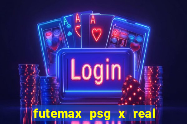 futemax psg x real madrid ao vivo