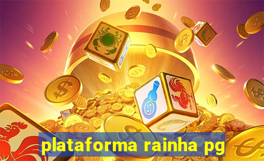 plataforma rainha pg