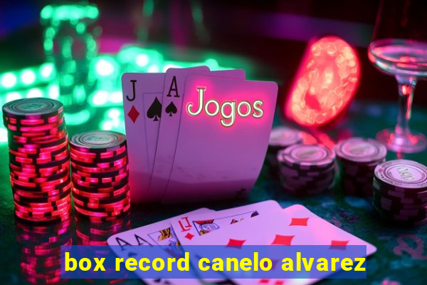 box record canelo alvarez