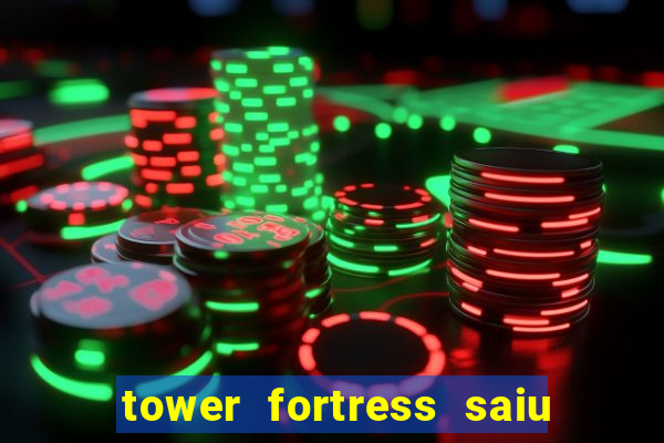 tower fortress saiu da play store