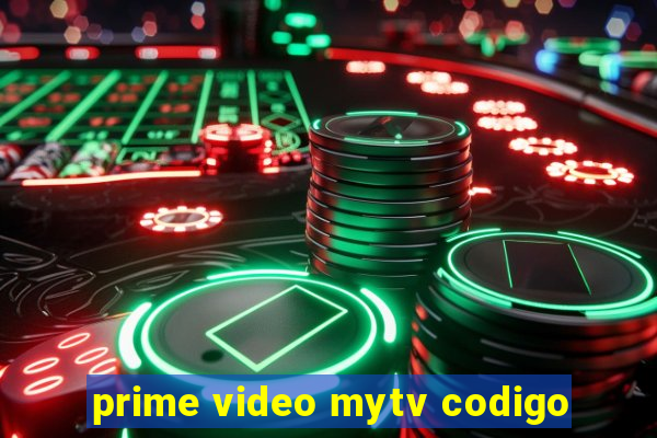 prime video mytv codigo