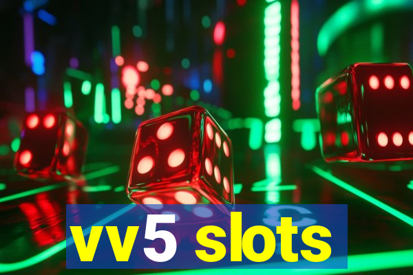 vv5 slots