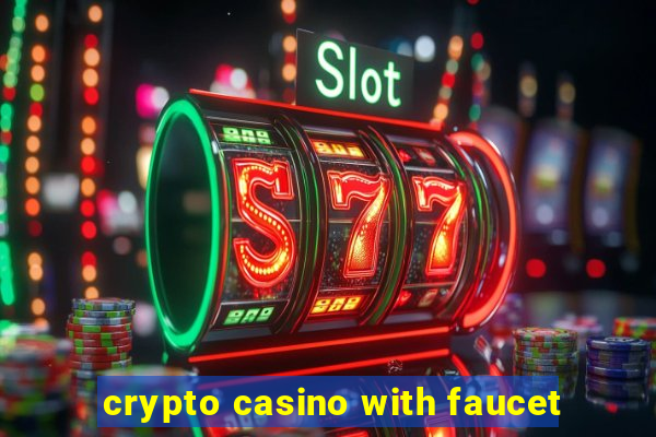 crypto casino with faucet