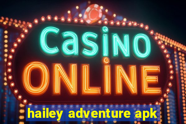 hailey adventure apk