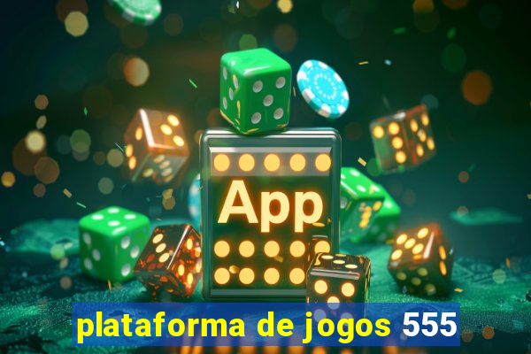 plataforma de jogos 555