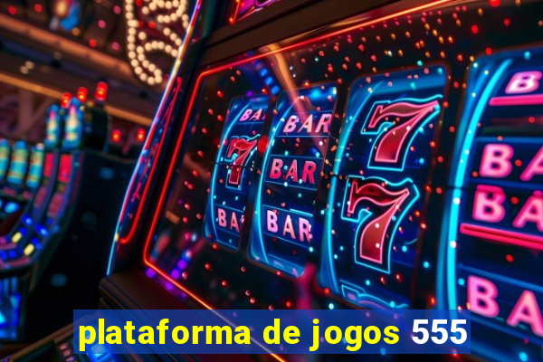 plataforma de jogos 555